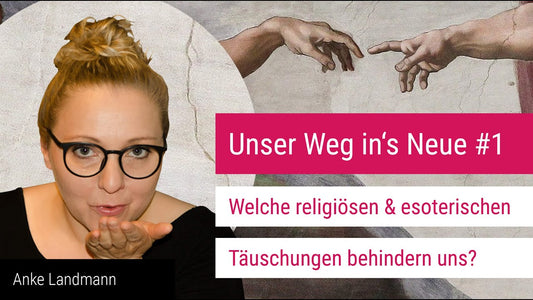 Welche religiösen und esoterischen Täuschungen behindern uns? (11/2022)